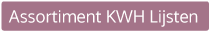 Assortiment KWH Lijsten